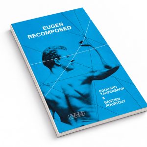 Preorder: LIMITED EDITION Eugen Recomposed - EDOUARD TAUFENBACH & BASTIEN POURTOUT